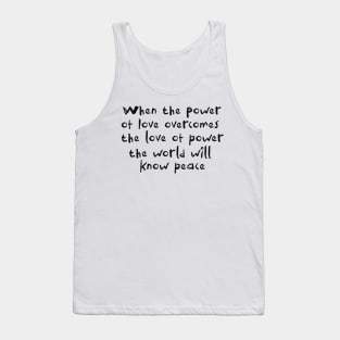 When the power of love overcomes the love of power the world will know peace Shirt | Aesthetic T shirt | Tumblr y2k Tank Top